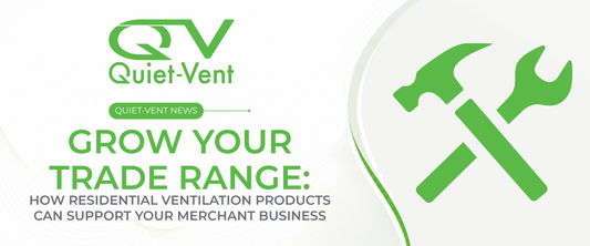 How Residential Ventilation Products Can Grow Your Merchant Business