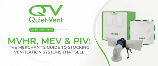 MVHR, MEV and PIV: The Merchant's Guide to Stocking Ventilation Systems That Sell